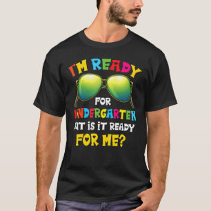 I'm Ready For Kindergarten   Back To School   Scho T-Shirt