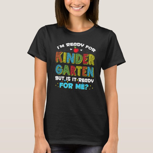 I'm Ready For Kindergarten   First Day Of School T-Shirt (Front)