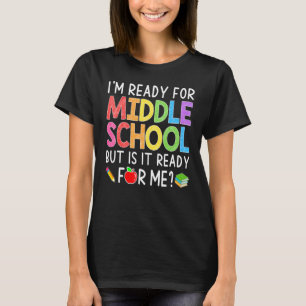 I'm Ready For Middle School Back To School Stude T-Shirt