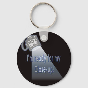 "I'm Ready for my Close-up" Key Ring