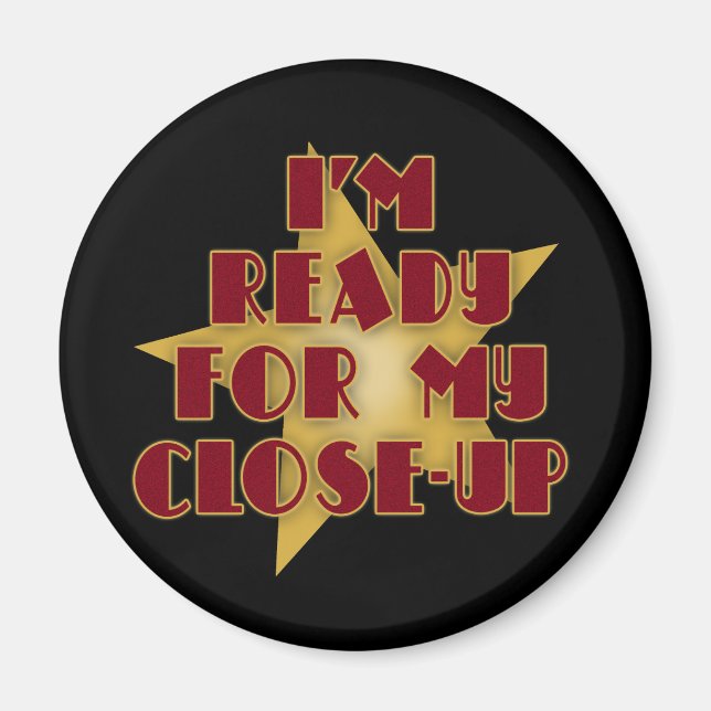I'm Ready for My Close-Up Magnet (Front)