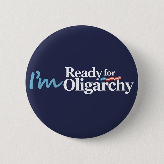 I'm Ready for Oligarchy Hillary Parody 6 Cm Round Badge (Front)