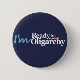 I'm Ready for Oligarchy Hillary Parody 6 Cm Round Badge