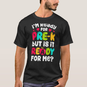 I'm Ready For Pre K Back To School Pre Kindergart T-Shirt