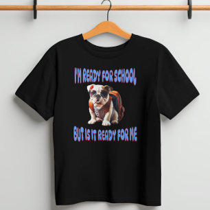 I'm Ready For School But Is It Ready For Me T-Shirt