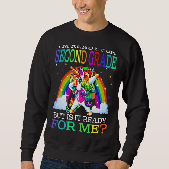 I'm Ready For Second Grade But Is It Ready For Me  Sweatshirt (Front)