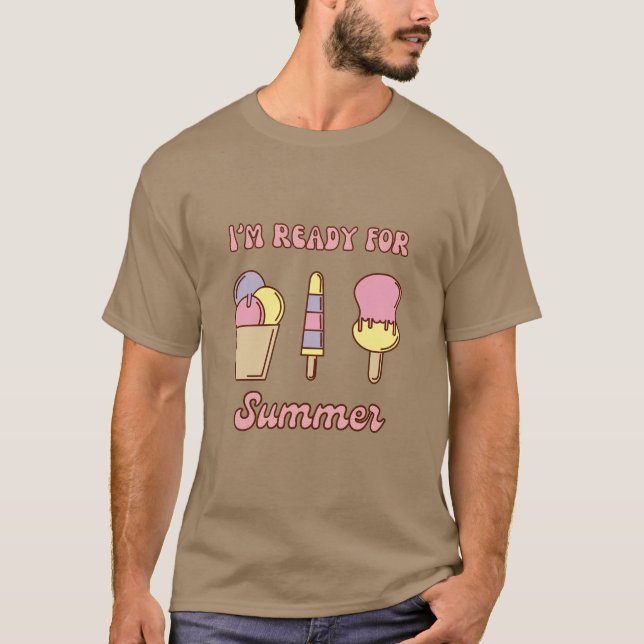 I'm ready for summer funny ice cream T-Shirt (Front)