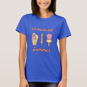 I'm ready for summer funny ice cream T-Shirt