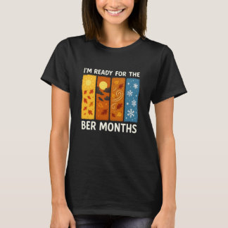 I'm Ready for The BER Months Fall Autumn Leaves Ch T-Shirt