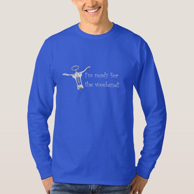 I'm ready for the weekend Long Sleeve Shirt (Front)