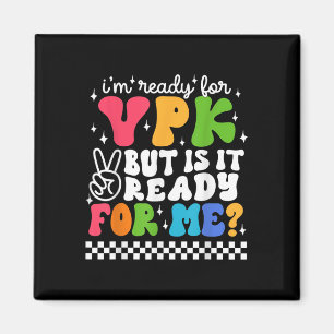 Im Ready For Vpk But Is It Ready For Me First Day  Magnet