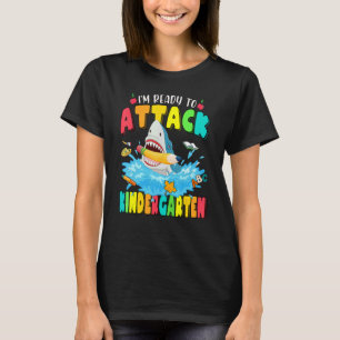 I'm Ready To Attack Kindergarten Back To School Sh T-Shirt