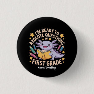 I'm Ready To Axolotl Questions First Grade Funny 3 Cm Round Badge