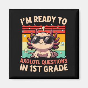 Im Ready To Axolotl Questions In 1st Grade Back To Magnet