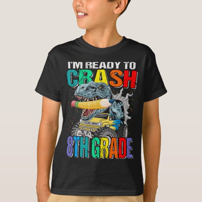 I'm Ready To Crash 8th Grade Monster Truck  T-Shirt (Front)