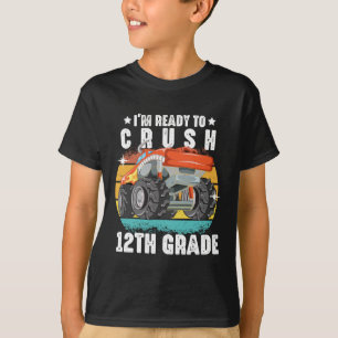 I'm Ready To Crush 12th Grade Funny Monster Truck T-Shirt