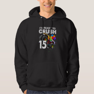 I'm Ready To Crush 15 Monster Truck 15th Birthday Hoodie