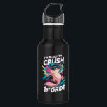 I'm Ready to Crush 1st Grade Axolotl Back School 532 Ml Water Bottle<br><div class="desc">I'm Ready to Crush 1st Grade Axolotl Back to School</div>