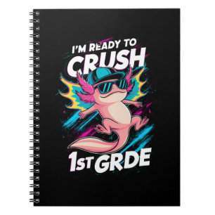 I'm Ready to Crush 1st Grade Axolotl Back School Notebook