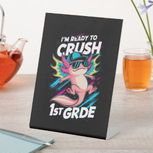 I'm Ready to Crush 1st Grade Axolotl Back School Pedestal Sign