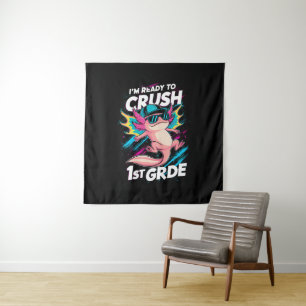I'm Ready to Crush 1st Grade Axolotl Back School Tapestry