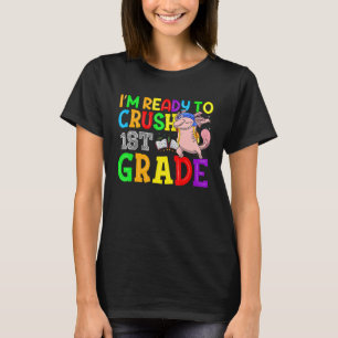 I'm Ready To Crush 1st Grade Axolotl Back To Scho T-Shirt