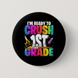 I'm Ready to Crush 1st Grade Back to School Art Ki 6 Cm Round Badge