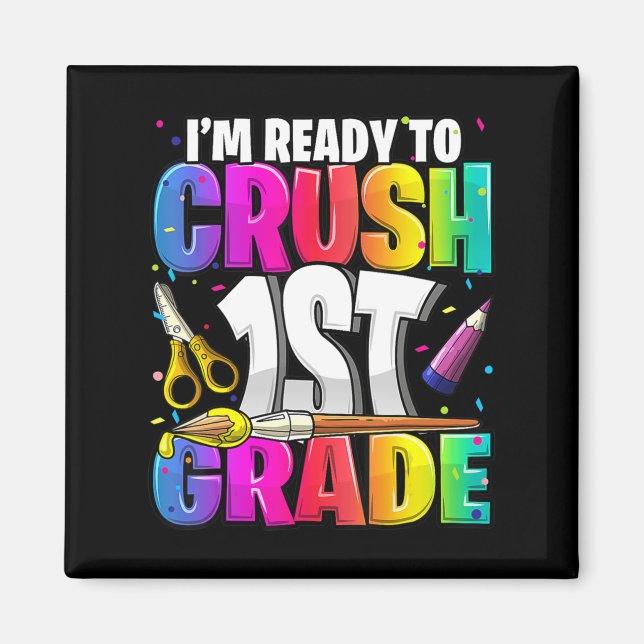 I'm Ready to Crush 1st Grade Back to School Art Ki Magnet (Front)