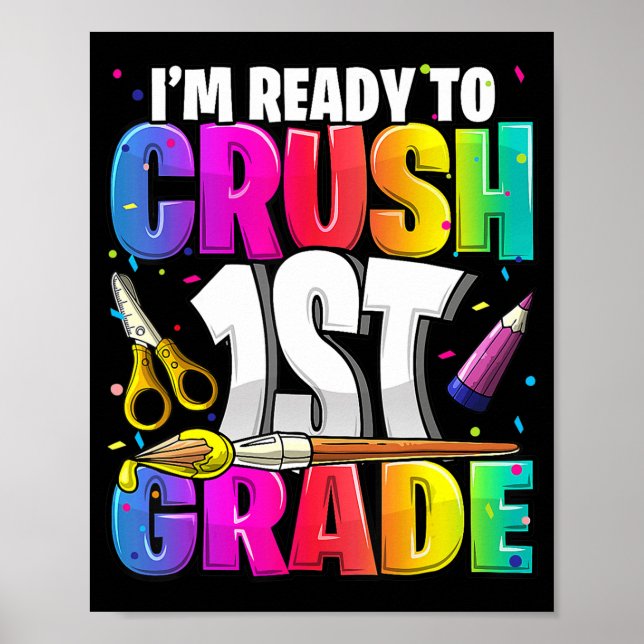 I'm Ready to Crush 1st Grade Back to School Art Ki Poster (Front)