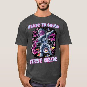 I'm Ready To Crush 1st Grade Back To School Astron T-Shirt
