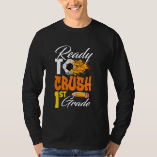 I'm Ready To Crush 1st Grade Back To School Soccer T-Shirt