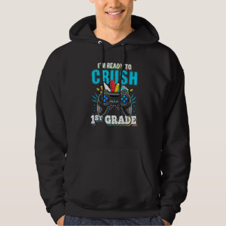 I'm Ready To Crush 1st Grade Back To School Video  Hoodie