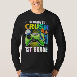 I'm Ready To Crush 1st Grade Back To School Video  T-Shirt