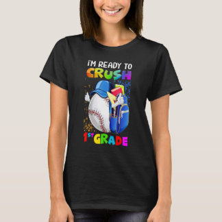 I'm Ready To Crush 1st Grade Baseball Back To Sch T-Shirt
