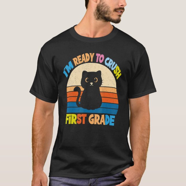 I'm Ready To Crush 1st Grade cat Kids Back To Scho T-Shirt (Front)