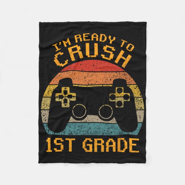 I'm Ready To Crush 1st Grade Ck To School Video Ga Fleece Blanket (Front)