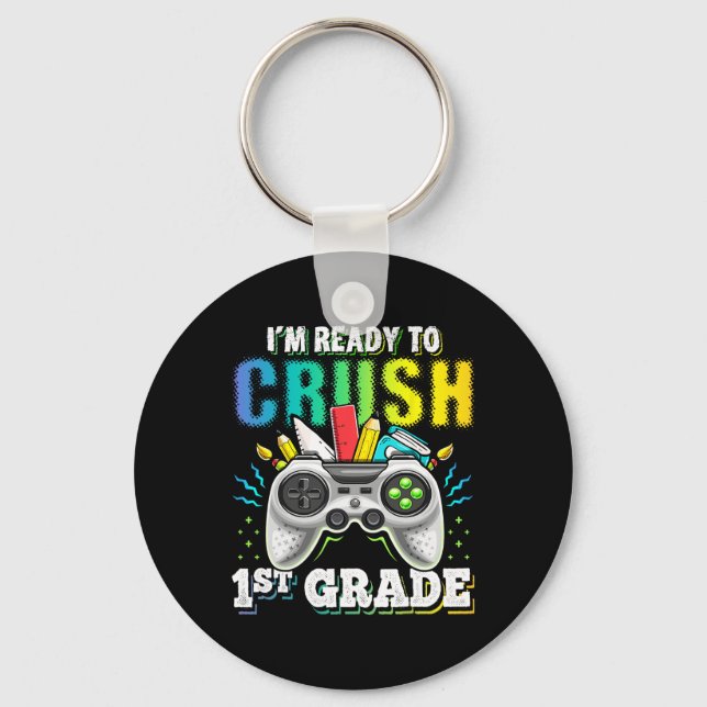I'm Ready To Crush 1st Grade Ck To School Video Ga Key Ring (Front)