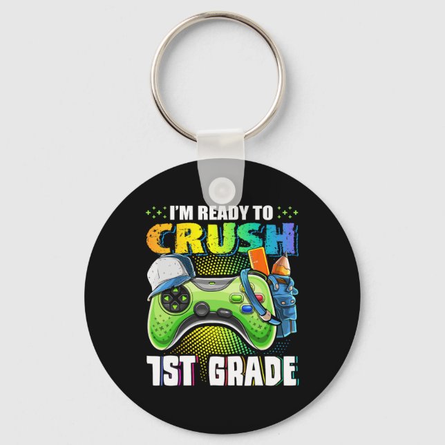 I'm Ready To Crush 1st Grade Ck To School Video Ga Key Ring (Front)