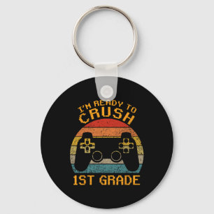 I'm Ready To Crush 1st Grade Ck To School Video Ga Key Ring