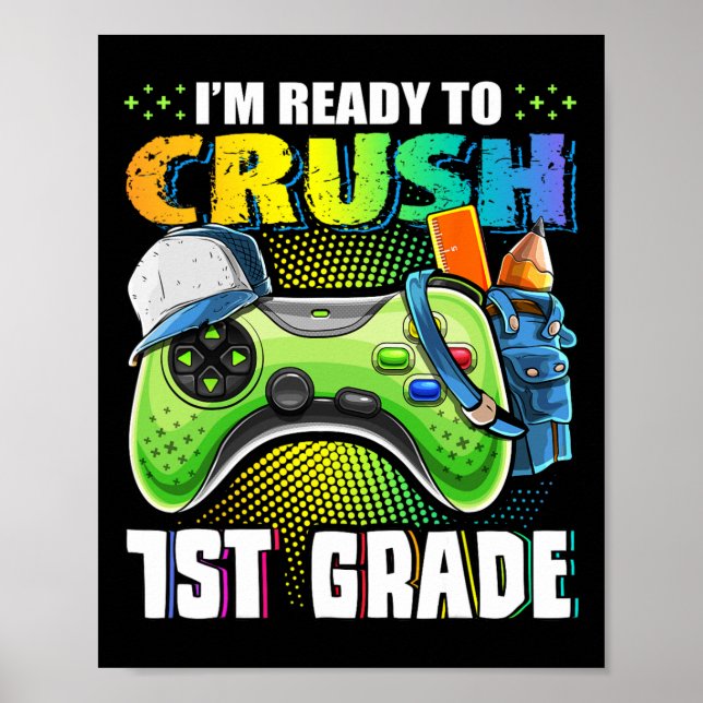 I'm Ready To Crush 1st Grade Ck To School Video Ga Poster (Front)