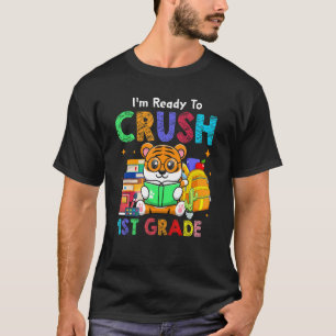 I'm Ready To Crush 1st Grade Cute Tiger Back To Sc T-Shirt