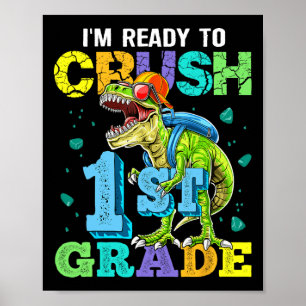 I'm Ready To Crush 1st Grade Dinosaur Back To Scho Poster