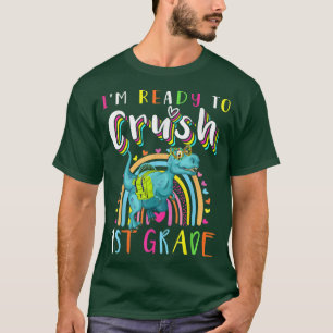 Im Ready To Crush 1st Grade Dinosaur Back to Schoo T-Shirt