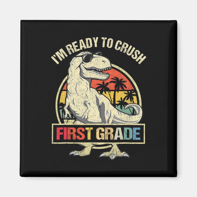 I'm Ready To Crush 1st Grade Dinosaur T Rex Back T Magnet (Front)