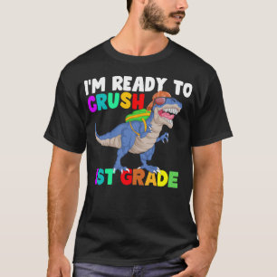 im ready to crush 1st grade dinosaur T-Shirt