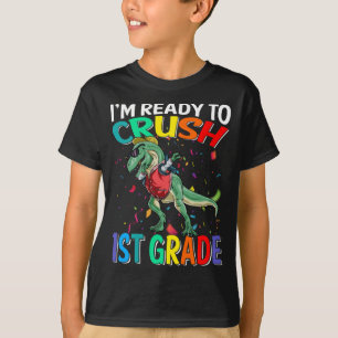 I'm Ready To Crush 1st Grade Dinosaur  T-Shirt