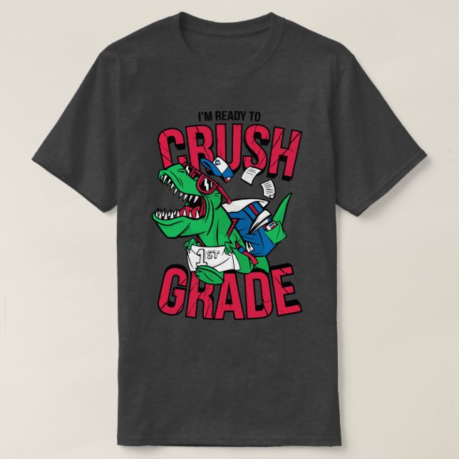 Im Ready to Crush 1st Grade Funny Back to School T T-Shirt (Design Front)