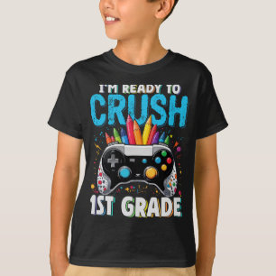 I'm Ready to Crush 1st Grade Gamer Back to School  T-Shirt