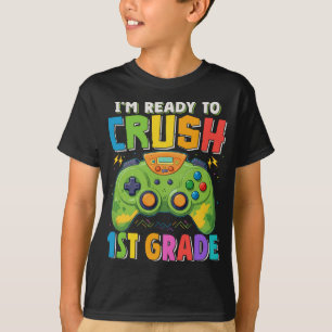 I'm Ready to Crush 1st Grade Gamer Back to School  T-Shirt