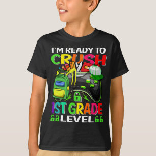 I'm Ready To Crush 1st Grade Level Gamer  T-Shirt